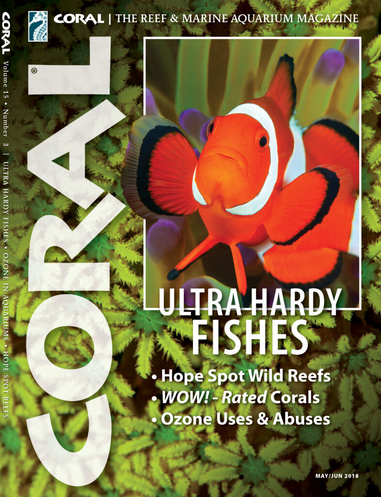 Subscribers can now read the newest digital edition of CORAL Magazine, ULTRA HARDY FISHES.