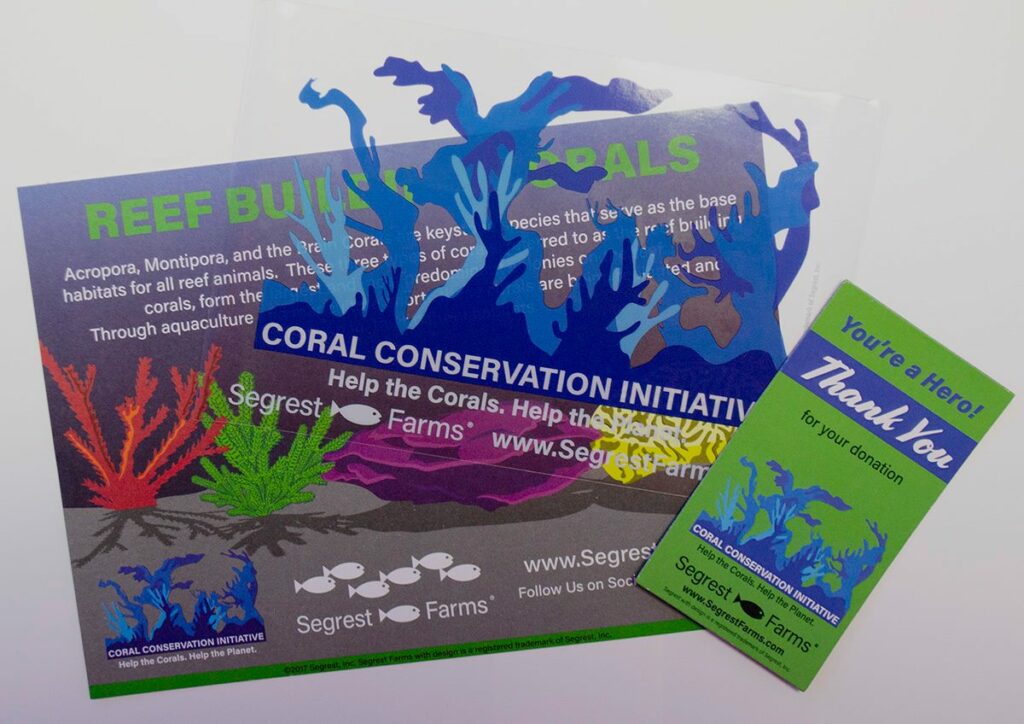 Get a free colorful postcard, a window cling and a fridge magnet, when you give to one of the coral conservation organizations showcased in Segrest Farm's new Coral Conservation Initiative (CCI) Database.