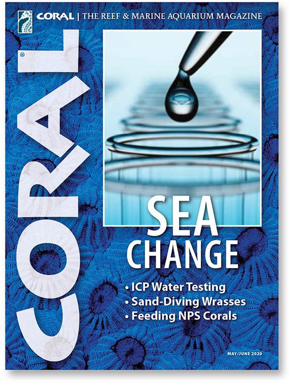 CORAL, May/June 2020 Issue, featuring a revolution in water testing for aquarists.